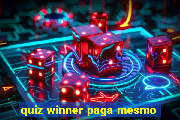 quiz winner paga mesmo